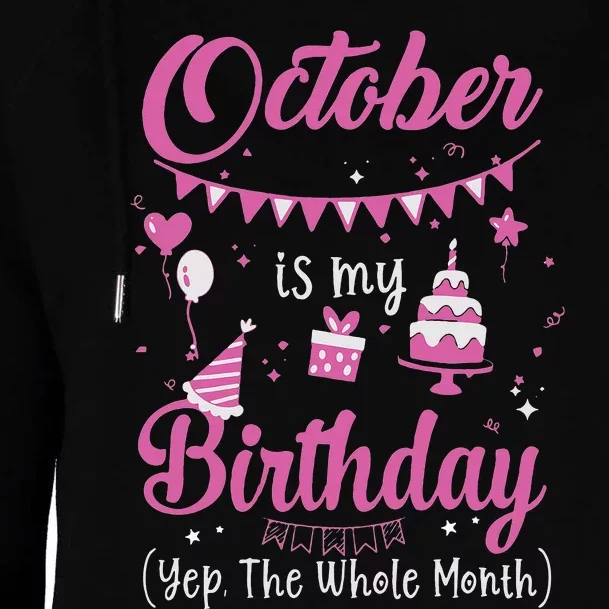 October Is My Birthday Month Yep The Whole Month Womens Funnel Neck Pullover Hood