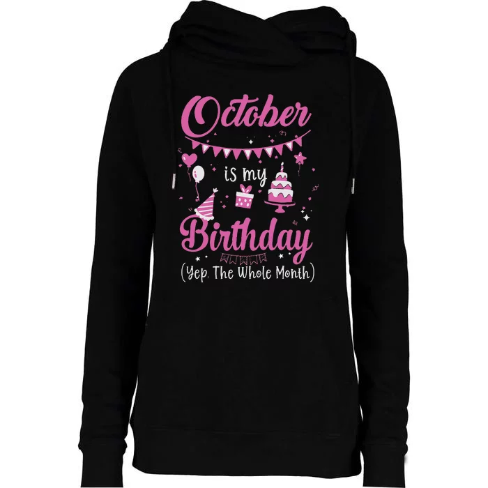 October Is My Birthday Month Yep The Whole Month Womens Funnel Neck Pullover Hood