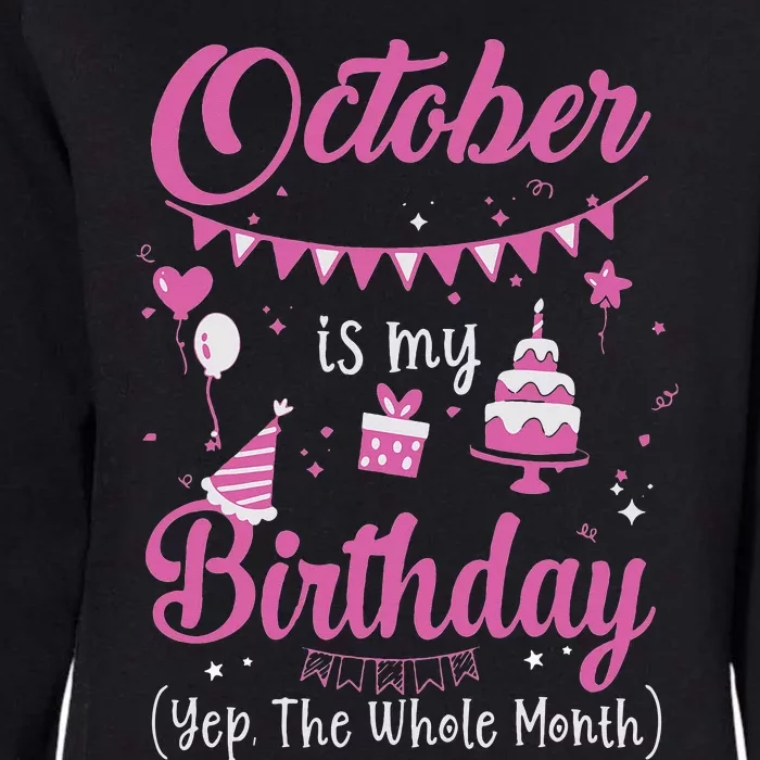 October Is My Birthday Month Yep The Whole Month Womens California Wash Sweatshirt