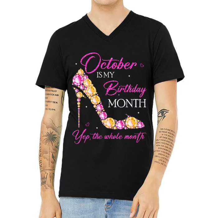 October Is My Birthday Month Yep The Whole Month V-Neck T-Shirt