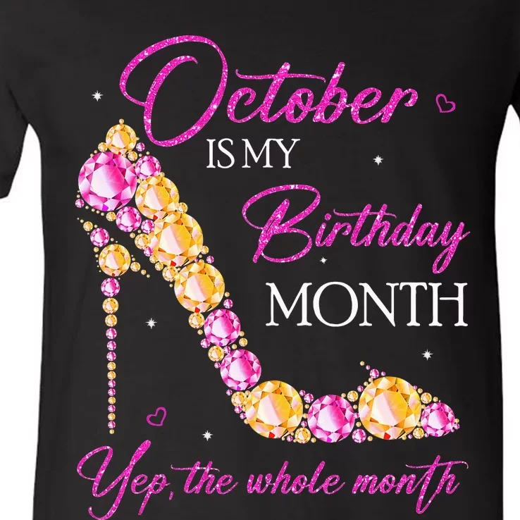 October Is My Birthday Month Yep The Whole Month V-Neck T-Shirt