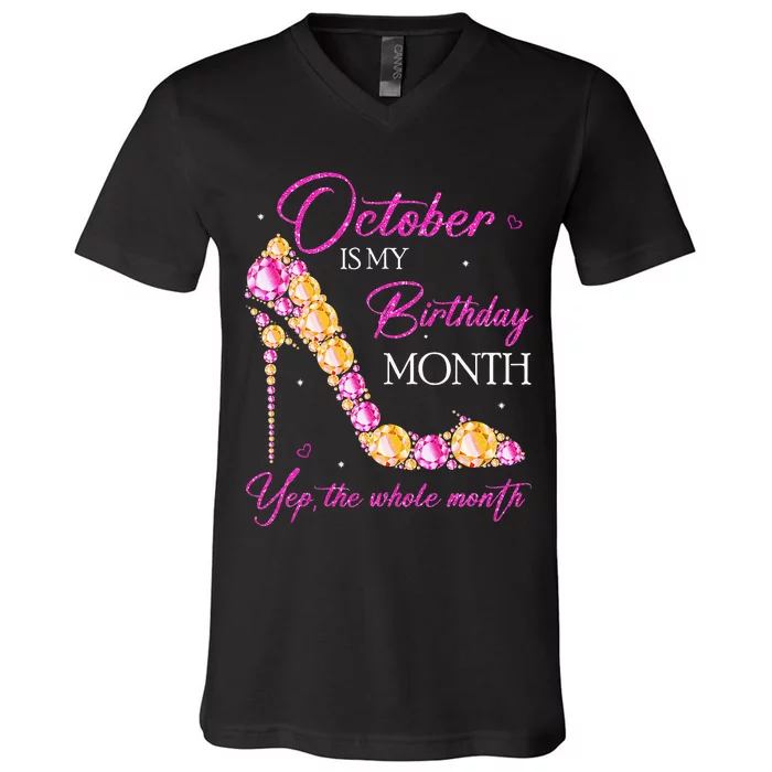 October Is My Birthday Month Yep The Whole Month V-Neck T-Shirt