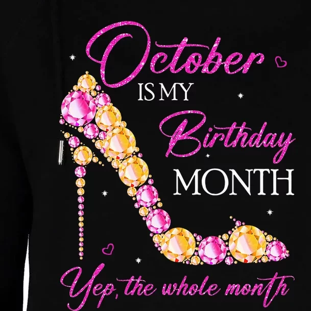 October Is My Birthday Month Yep The Whole Month Womens Funnel Neck Pullover Hood