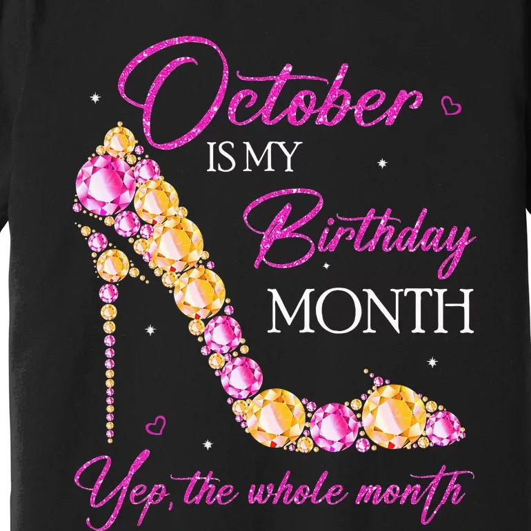 October Is My Birthday Month Yep The Whole Month Premium T-Shirt