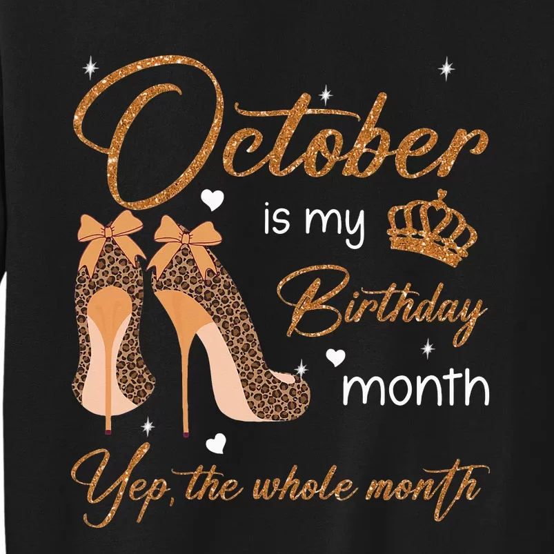 October Is My Birthday Month Yep The Whole Month Sweatshirt