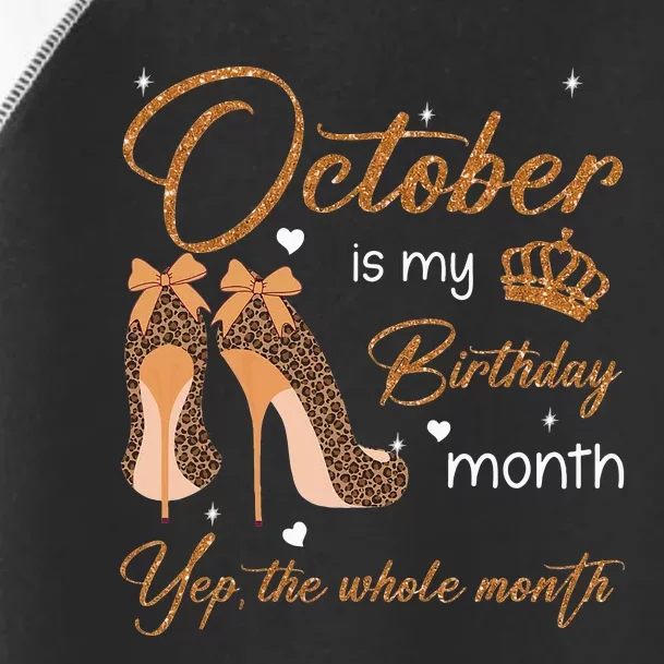 October Is My Birthday Month Yep The Whole Month Toddler Fine Jersey T-Shirt