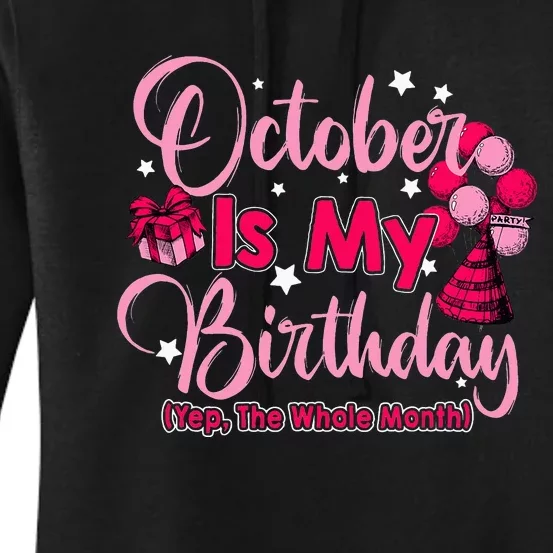 October Is My Birthday Month Yep The Whole Month Women Women's Pullover Hoodie