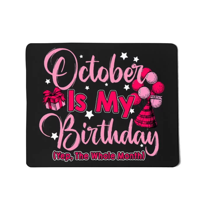 October Is My Birthday Month Yep The Whole Month Women Mousepad