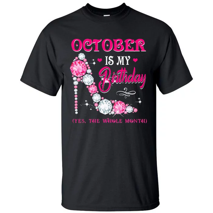 October Is My Birthday The Whole Month Funny Oct Bday Quotes Tall T-Shirt