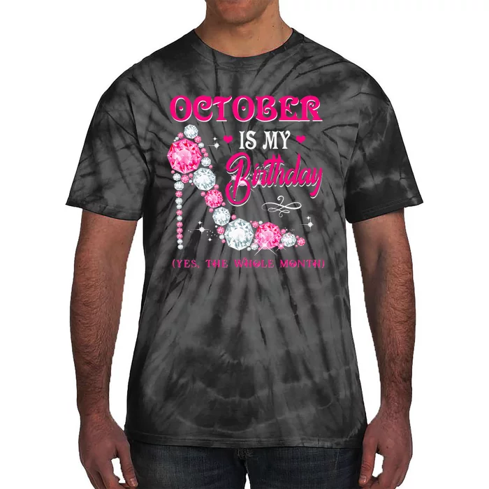 October Is My Birthday The Whole Month Funny Oct Bday Quotes Tie-Dye T-Shirt