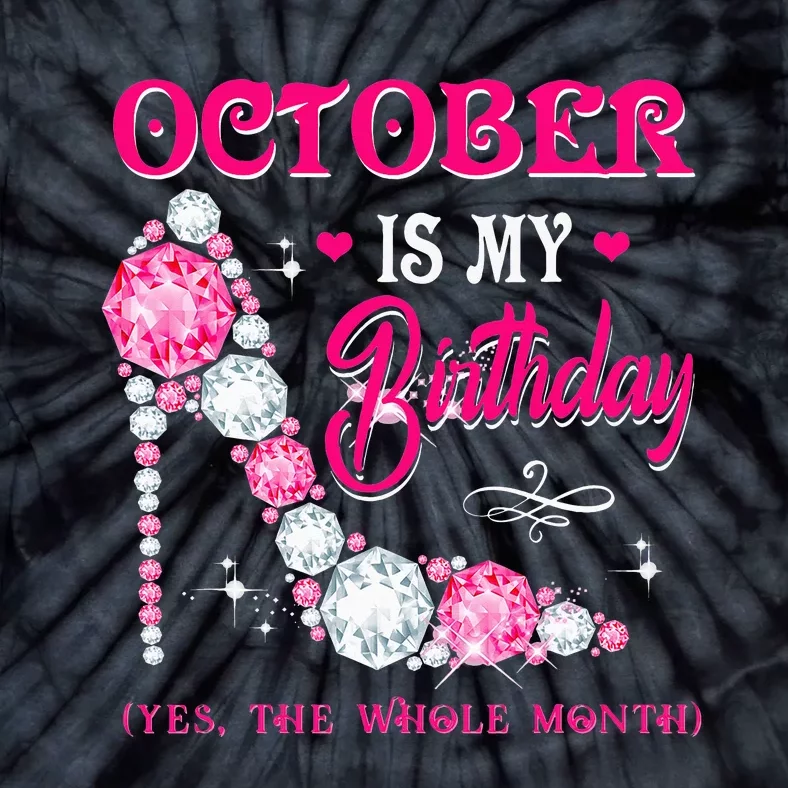 October Is My Birthday The Whole Month Funny Oct Bday Quotes Tie-Dye T-Shirt