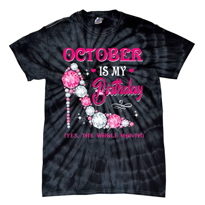 October Is My Birthday The Whole Month Funny Oct Bday Quotes Tie-Dye T-Shirt