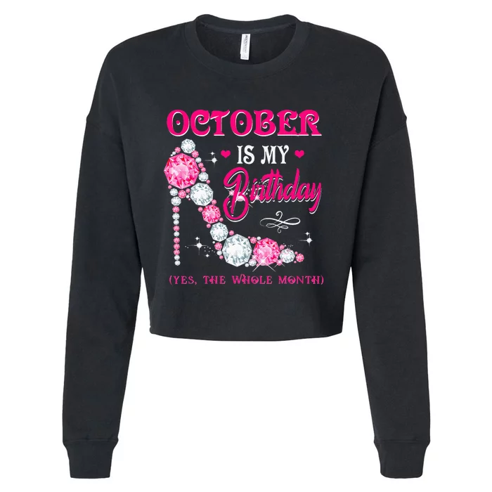 October Is My Birthday The Whole Month Funny Oct Bday Quotes Cropped Pullover Crew