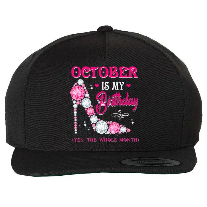 October Is My Birthday The Whole Month Funny Oct Bday Quotes Wool Snapback Cap