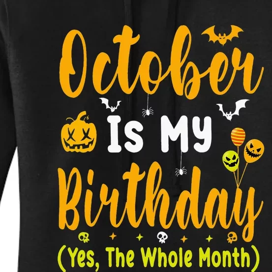 October Is My Birthday The Whole Month Halloween Birthday Women's Pullover Hoodie