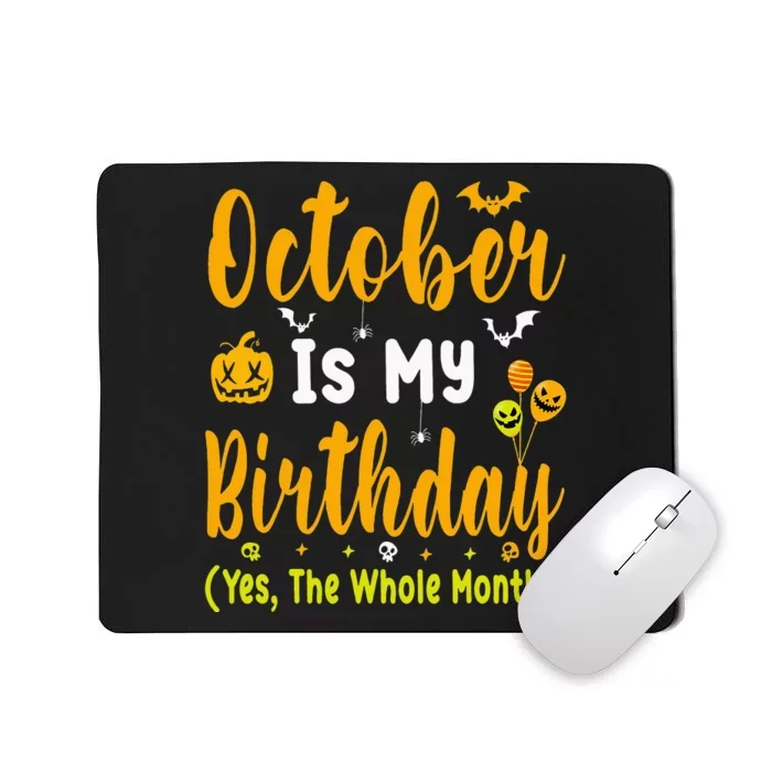 October Is My Birthday The Whole Month Halloween Birthday Mousepad