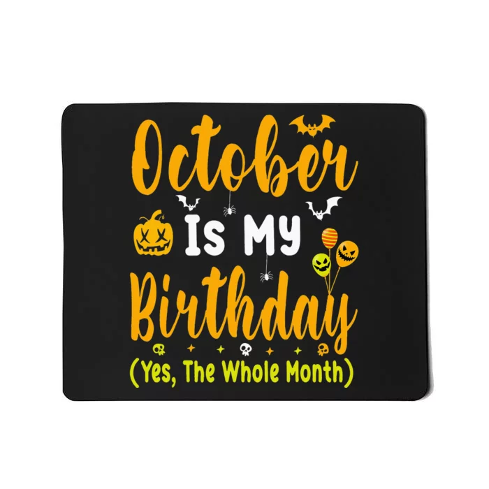 October Is My Birthday The Whole Month Halloween Birthday Mousepad