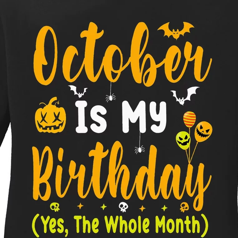 October Is My Birthday The Whole Month Halloween Birthday Ladies Long Sleeve Shirt