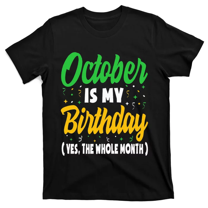 October Is My Birthday The Whole Month October Birthday Cute T-Shirt