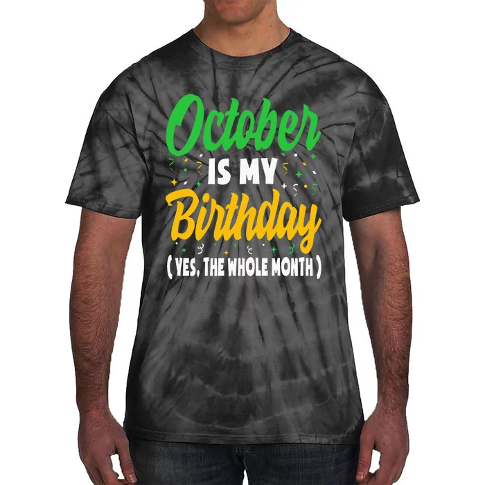 October Is My Birthday The Whole Month October Birthday Cute Tie-Dye T-Shirt