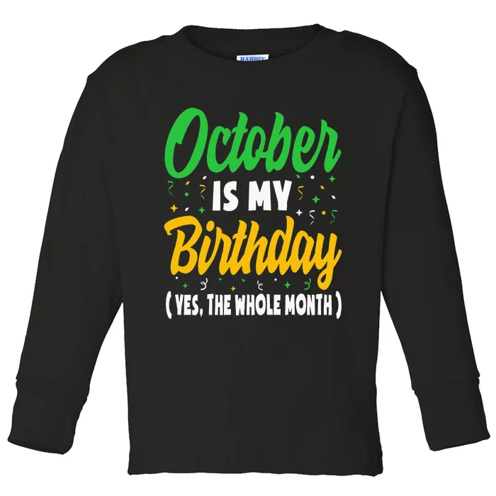 October Is My Birthday The Whole Month October Birthday Cute Toddler Long Sleeve Shirt