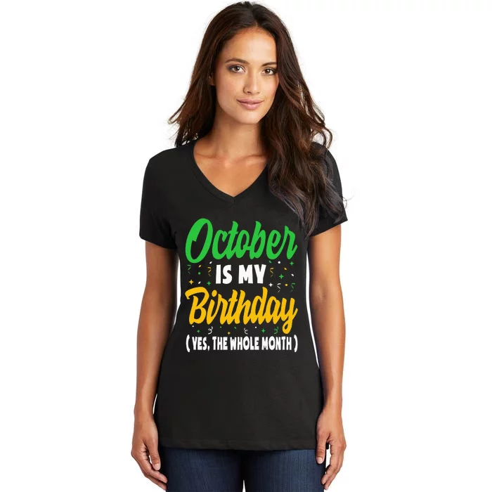 October Is My Birthday The Whole Month October Birthday Cute Women's V-Neck T-Shirt