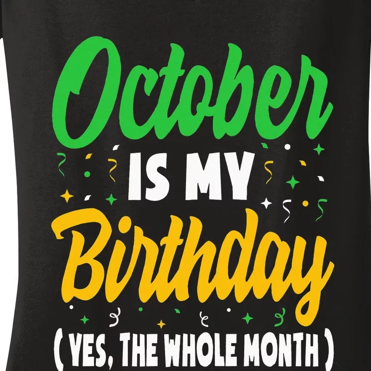 October Is My Birthday The Whole Month October Birthday Cute Women's V-Neck T-Shirt