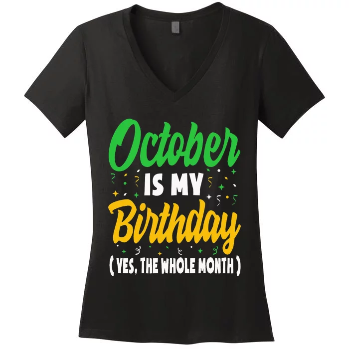 October Is My Birthday The Whole Month October Birthday Cute Women's V-Neck T-Shirt