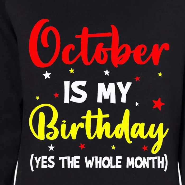 October Is My Birthday The Whole Month October Birthday Womens California Wash Sweatshirt