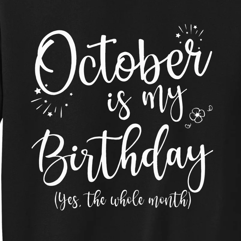 October Is My Birthday The Whole Month October Birthday Sweatshirt