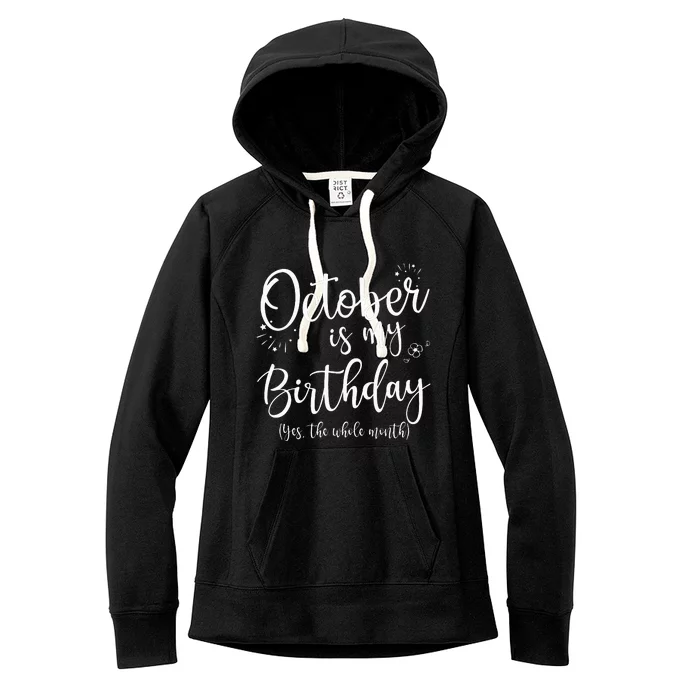 October Is My Birthday The Whole Month October Birthday Women's Fleece Hoodie