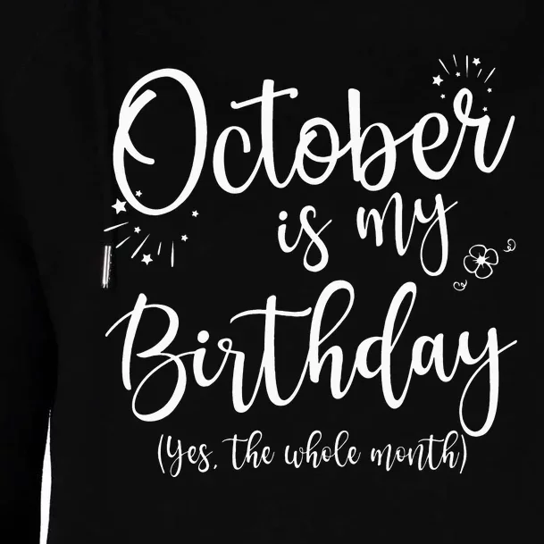 October Is My Birthday The Whole Month October Birthday Womens Funnel Neck Pullover Hood