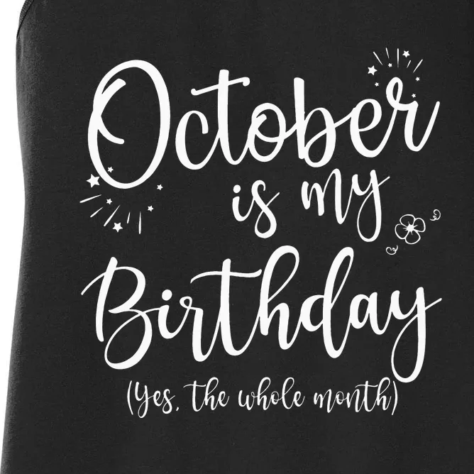 October Is My Birthday The Whole Month October Birthday Women's Racerback Tank