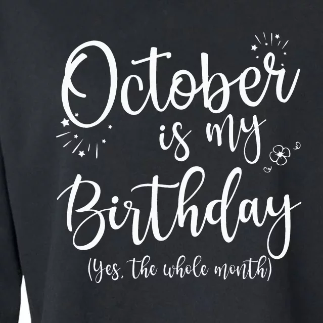 October Is My Birthday The Whole Month October Birthday Cropped Pullover Crew