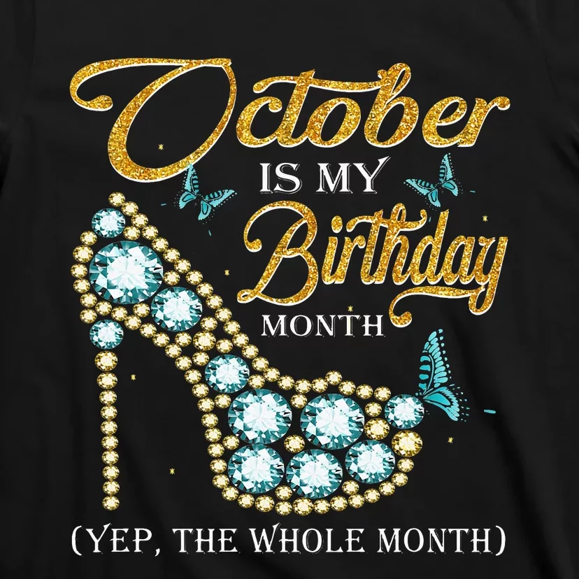 October Is My Birthday The Whole Month October Diamond Gifts T-Shirt