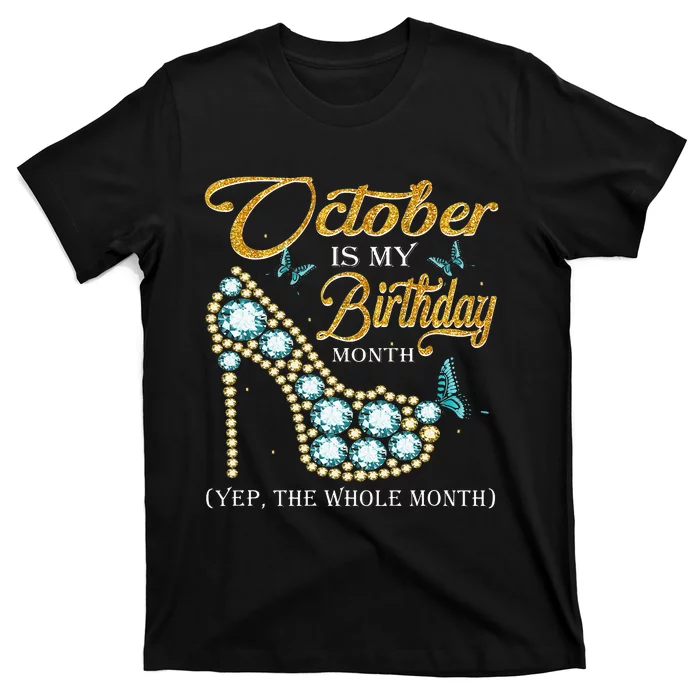 October Is My Birthday The Whole Month October Diamond Gifts T-Shirt