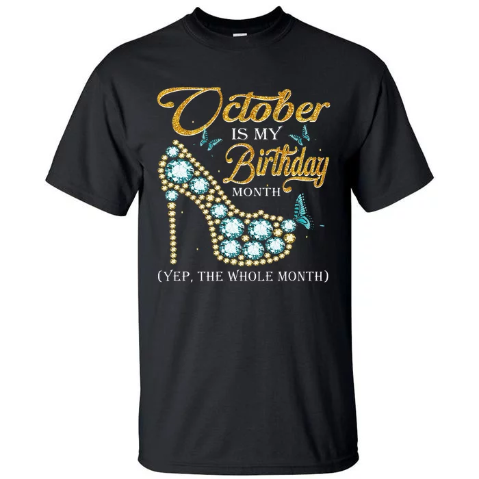 October Is My Birthday The Whole Month October Diamond Gifts Tall T-Shirt