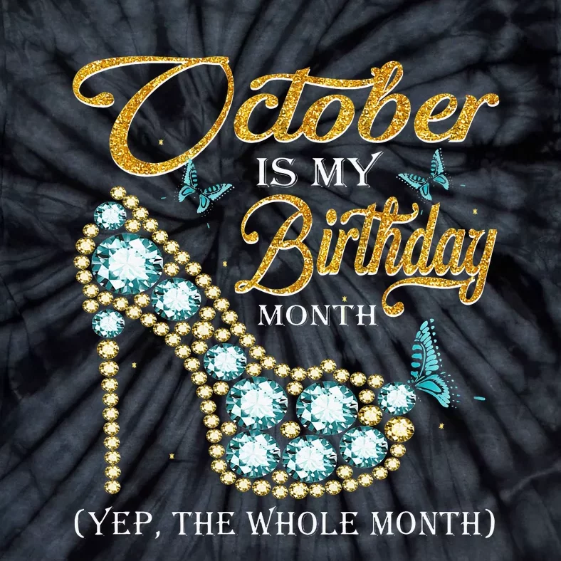 October Is My Birthday The Whole Month October Diamond Gifts Tie-Dye T-Shirt