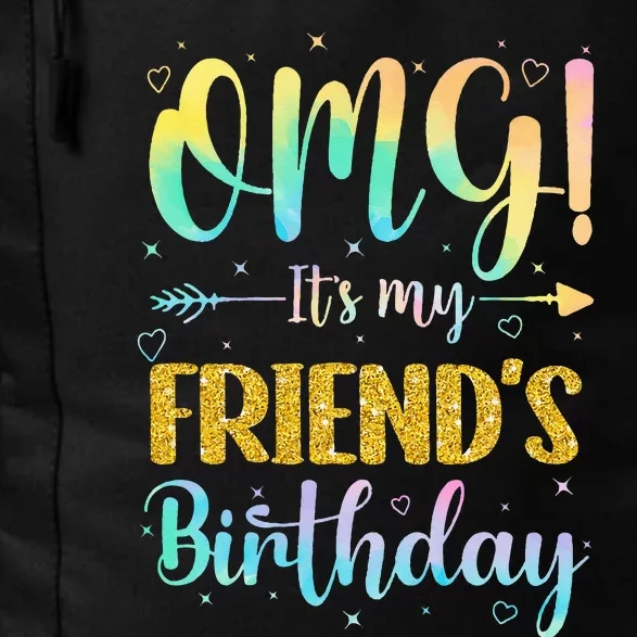 OMG It's My Friend's Birthday Happy To Me You Sister Cousin Daily Commute Backpack