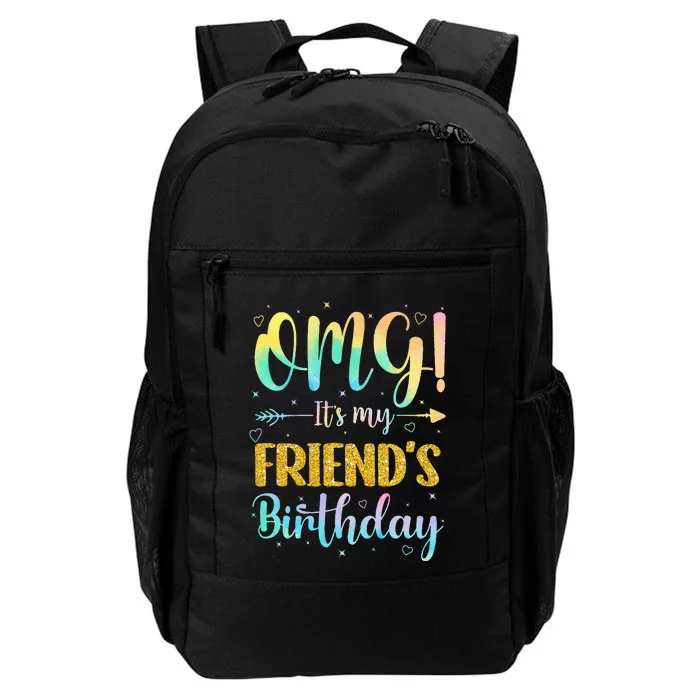 OMG It's My Friend's Birthday Happy To Me You Sister Cousin Daily Commute Backpack