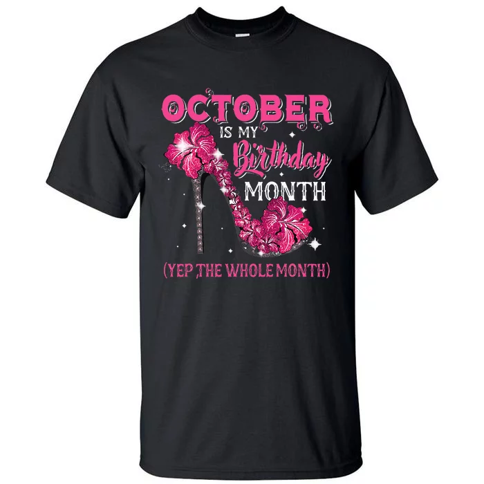 October Is My Birthday Yep The Whole Month High Heel Bday Tall T-Shirt