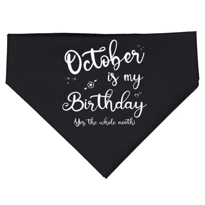 October Is My Birthday Yes The Whole Month Birthday Gifts USA-Made Doggie Bandana