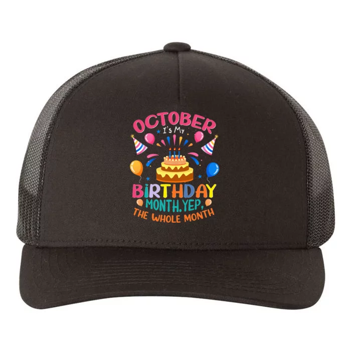 October Is My Birthday Yes The Whole Month Birthday Gifts Yupoong Adult 5-Panel Trucker Hat