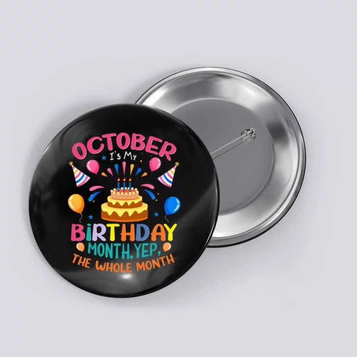 October Is My Birthday Yes The Whole Month Birthday Gifts Button