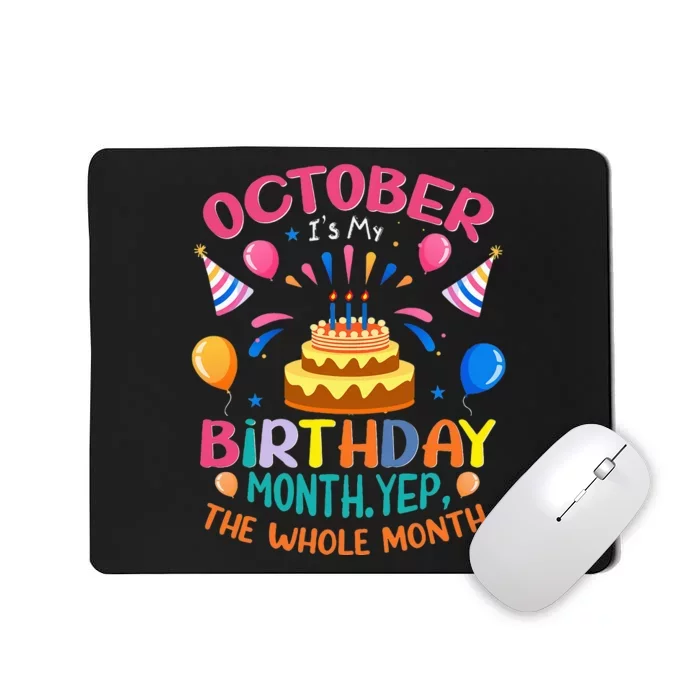 October Is My Birthday Yes The Whole Month Birthday Gifts Mousepad