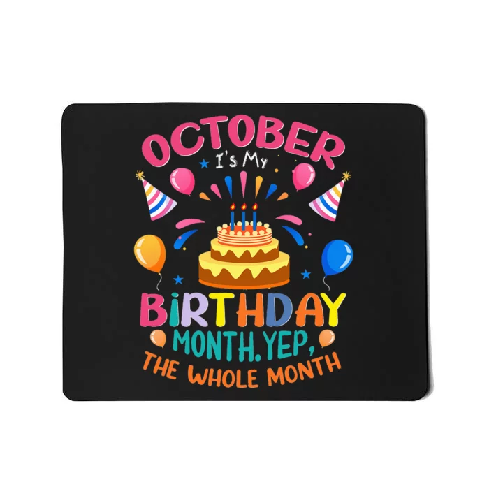 October Is My Birthday Yes The Whole Month Birthday Gifts Mousepad