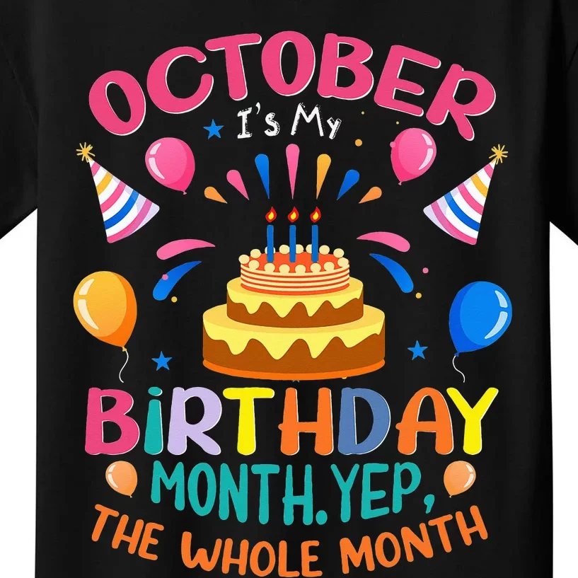 October Is My Birthday Yes The Whole Month Birthday Gifts Kids T-Shirt