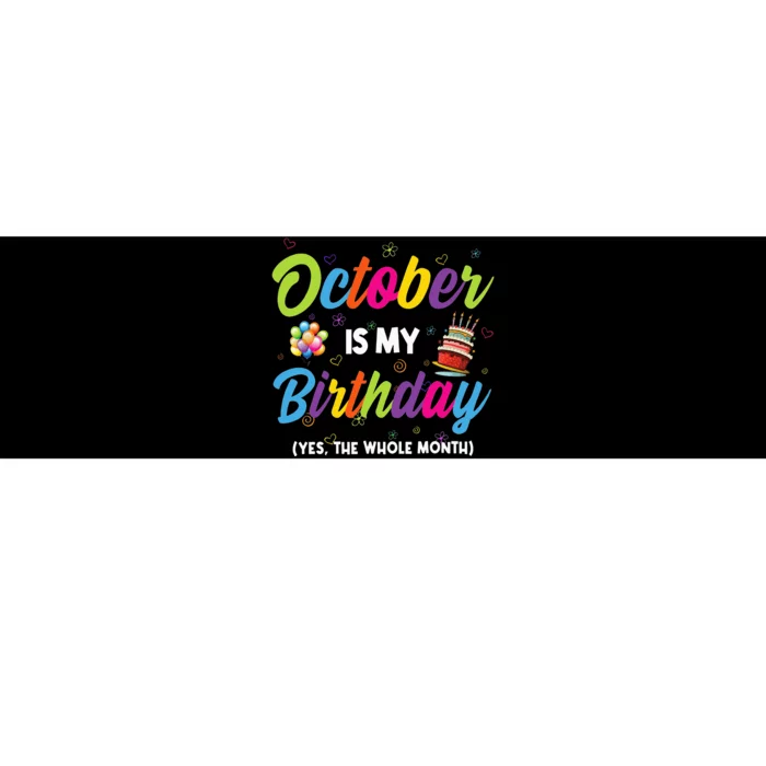 October Is My Birthday Yes The Whole Month Birthday Gifts Bumper Sticker