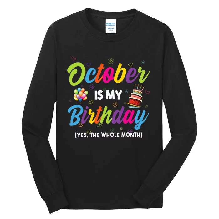 October Is My Birthday Yes The Whole Month Birthday Gifts Tall Long Sleeve T-Shirt