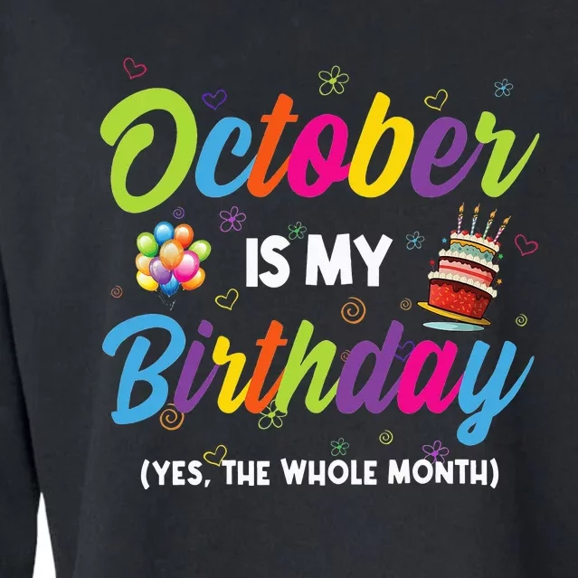 October Is My Birthday Yes The Whole Month Birthday Gifts Cropped Pullover Crew